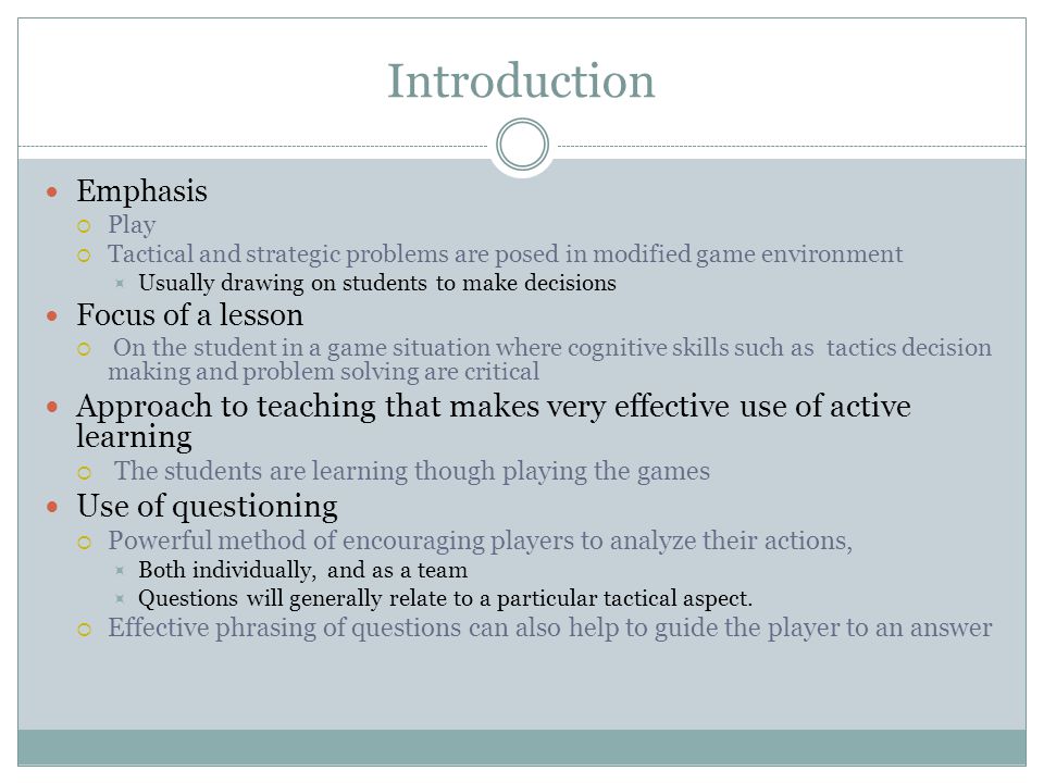 Introduction Emphasis. Play. Tactical and strategic problems are posed in modified game environment.