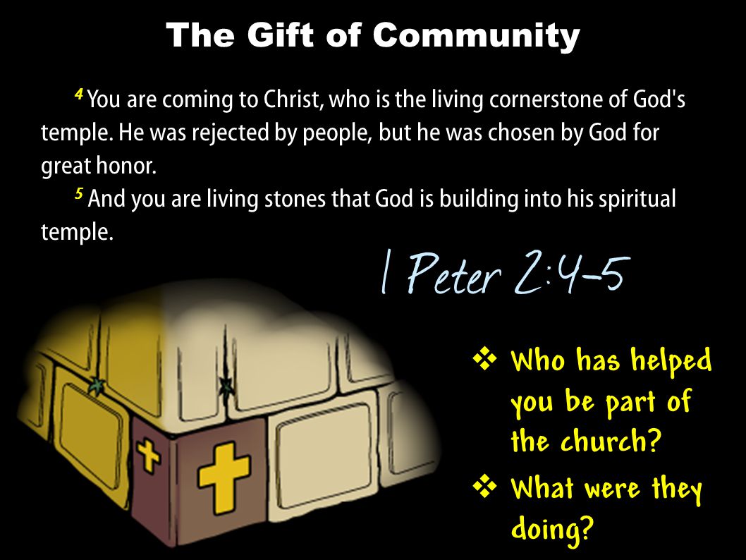 1 Peter 2:4-5 The Gift of Community