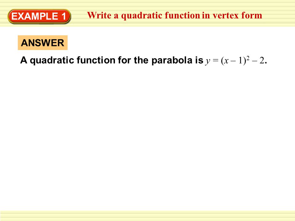 EXAMPLE 1 Write a quadratic function in vertex form.