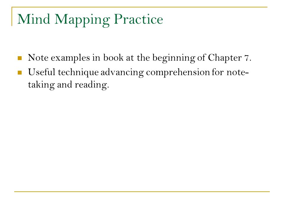Mind Mapping Practice Note examples in book at the beginning of Chapter 7.