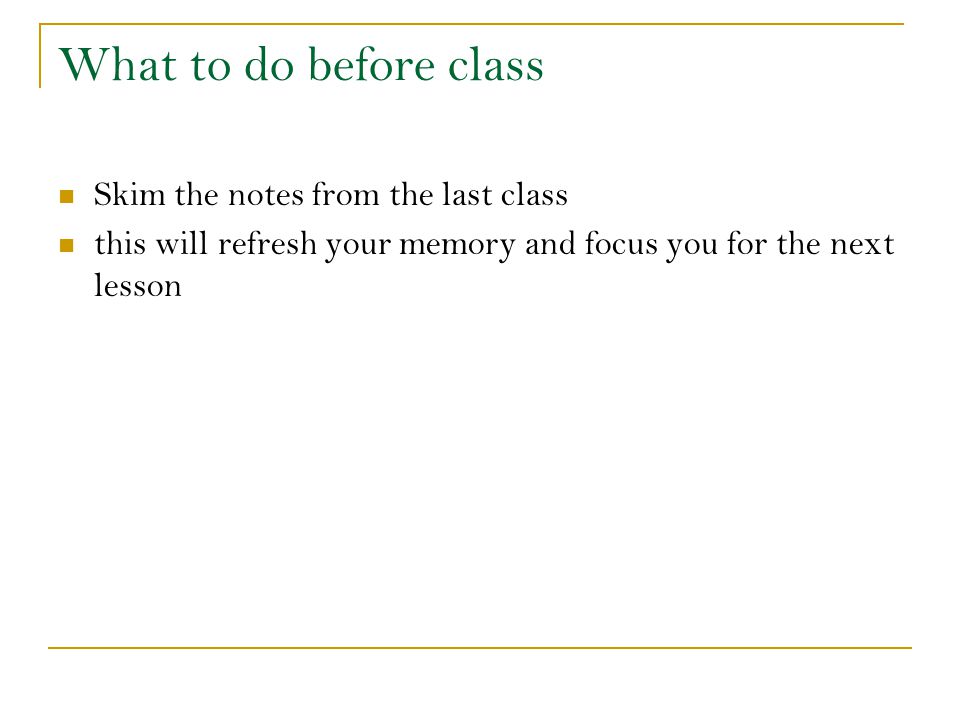 What to do before class Skim the notes from the last class