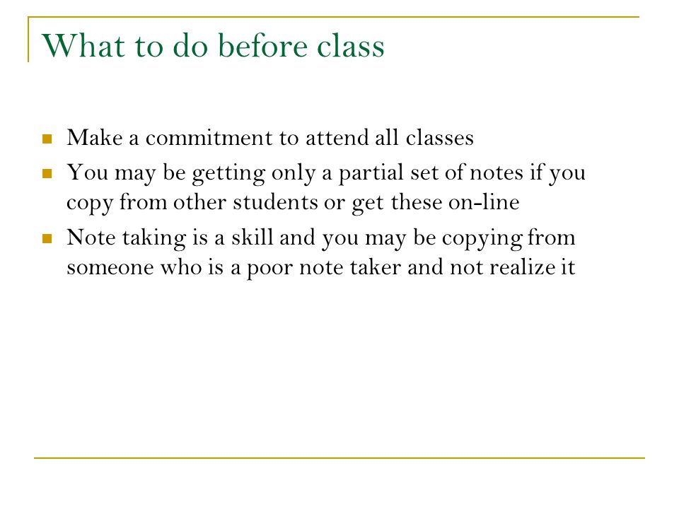 What to do before class Make a commitment to attend all classes
