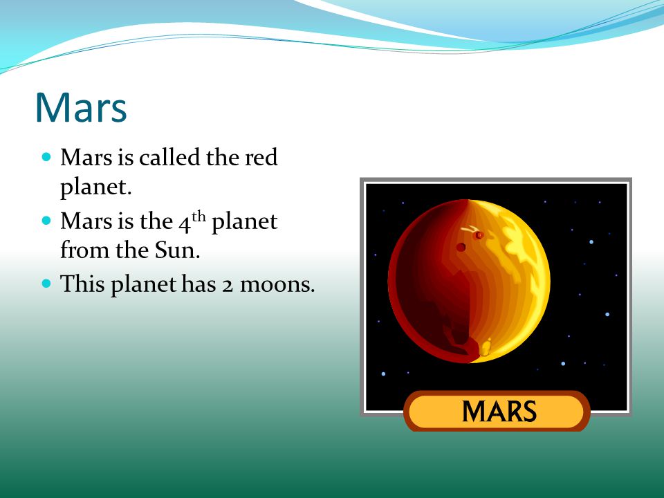 Mars Mars is called the red planet.