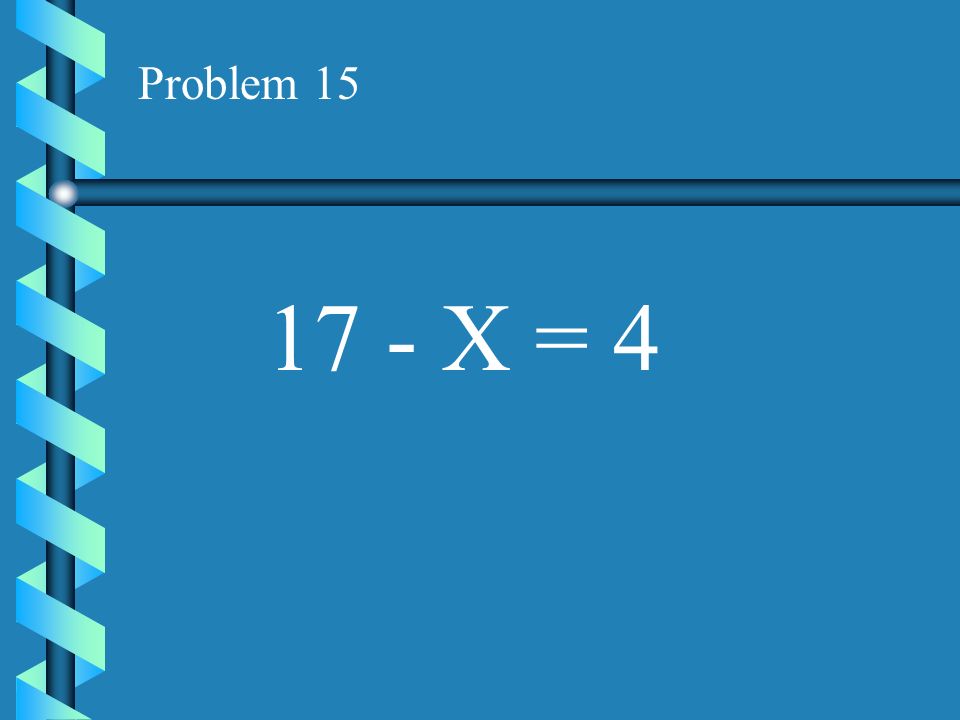 Problem X = 4