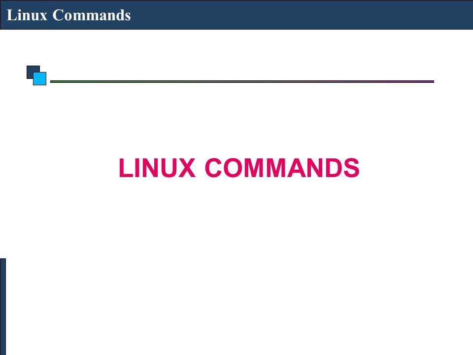 Linux Commands LINUX COMMANDS