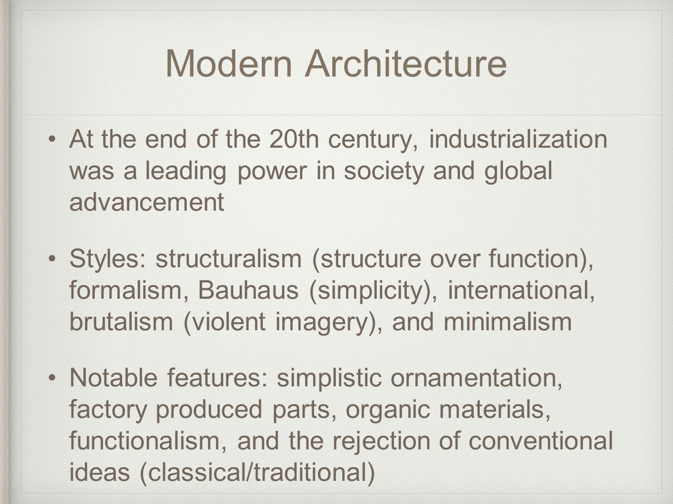 Modern Architecture At the end of the 20th century, industrialization was a leading power in society and global advancement.