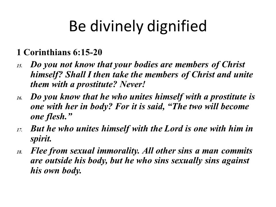 Be divinely dignified 1 Corinthians 6:15-20
