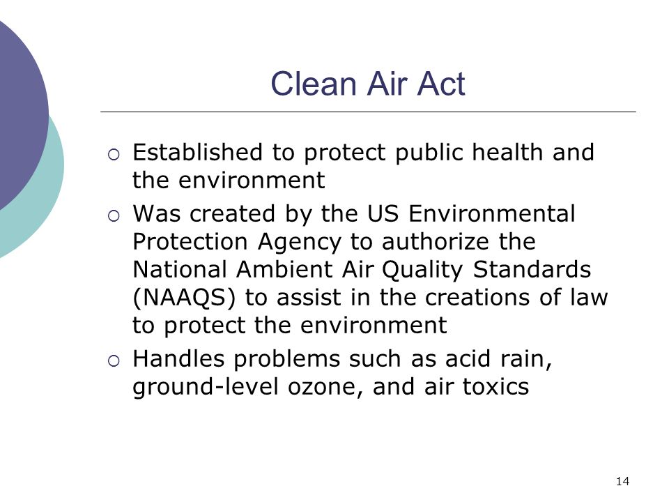 Clean Air Act Established to protect public health and the environment