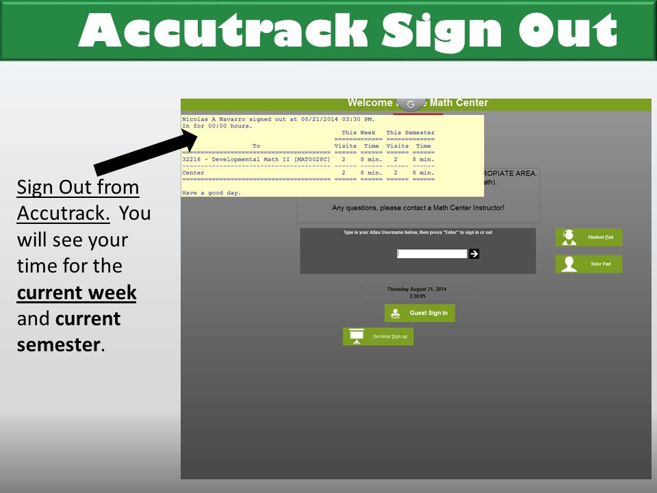 Accutrack Sign Out Sign Out from Accutrack. You will see your time for the current week and current semester.