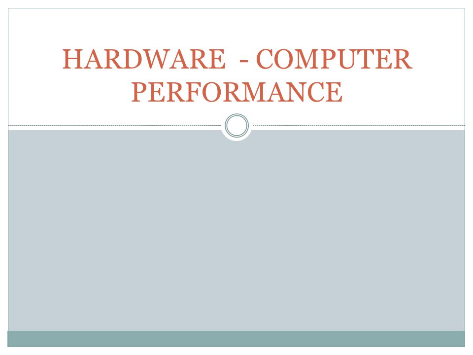 HARDWARE - COMPUTER PERFORMANCE
