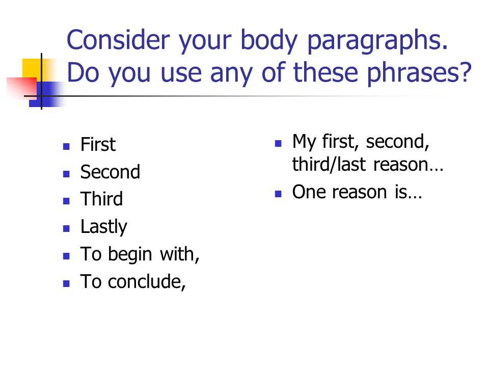 Consider your body paragraphs. Do you use any of these phrases