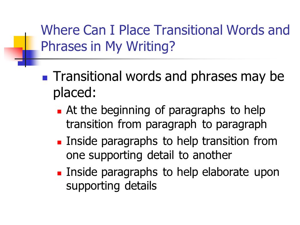 Where Can I Place Transitional Words and Phrases in My Writing