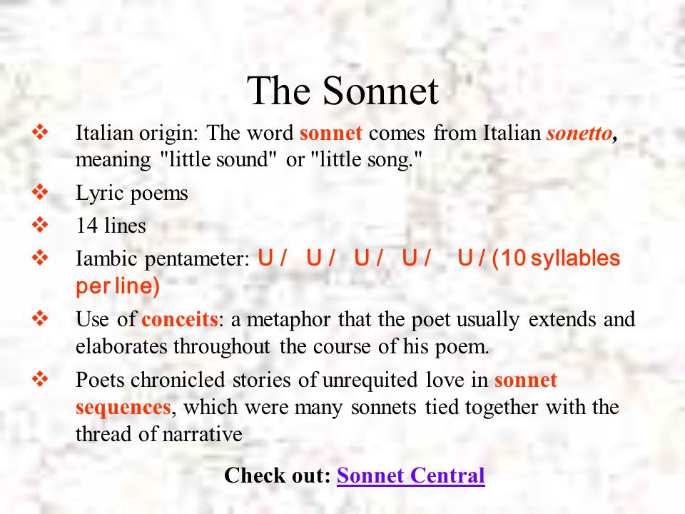 The Sonnet Italian origin: The word sonnet comes from Italian sonetto, meaning little sound or little song.