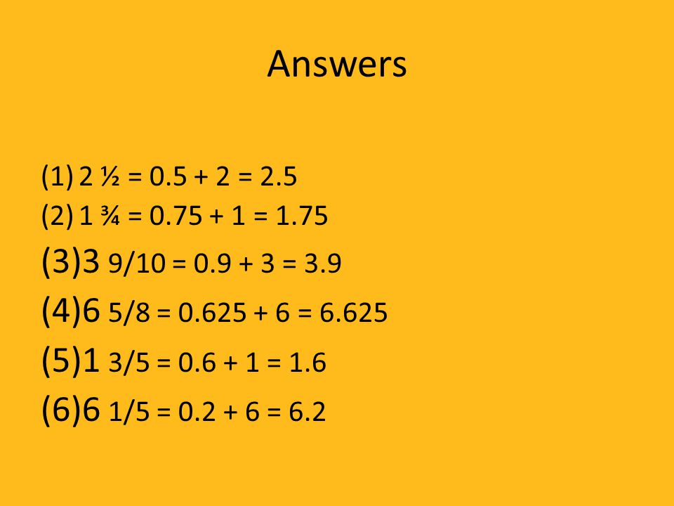 Answers 2 ½ = = ¾ = = /10 = = /8 = =