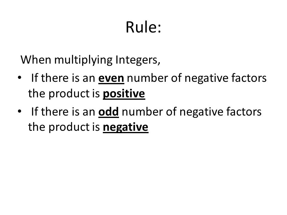 Rule: When multiplying Integers,