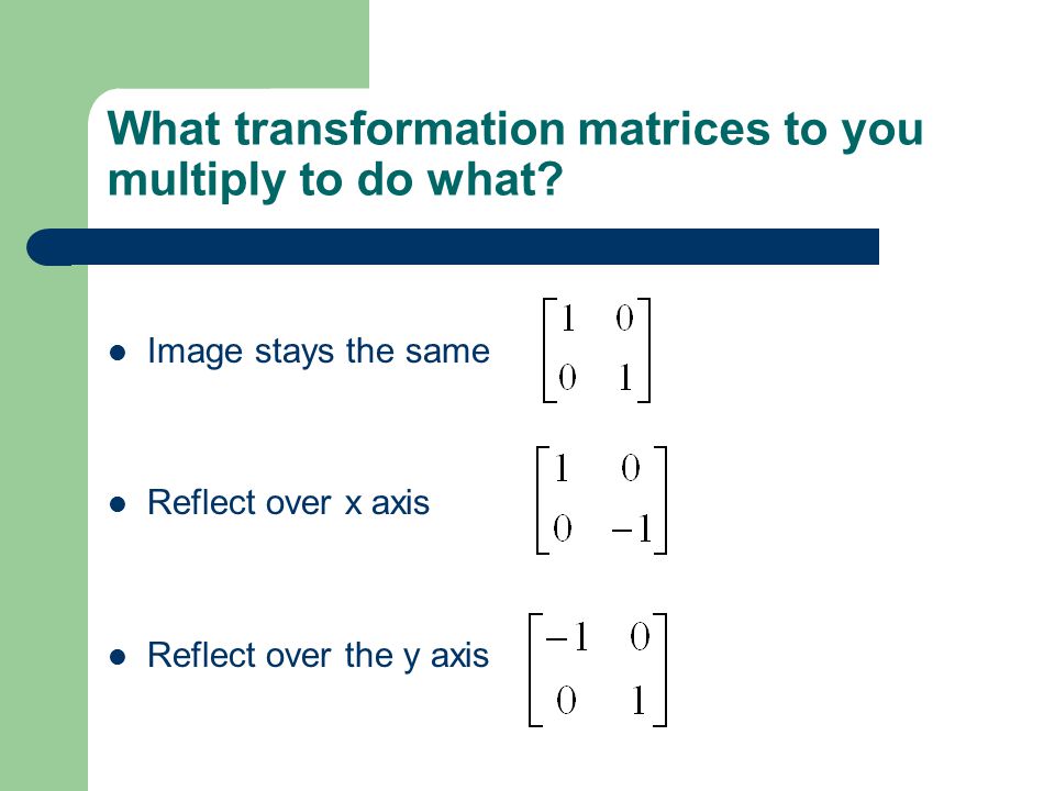 Using Matrices To Perform Geometric Transformations Ppt Video Online Download Using Matrices To Perform Geometric Transformations Ppt Video Online Download