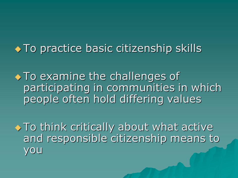 To practice basic citizenship skills