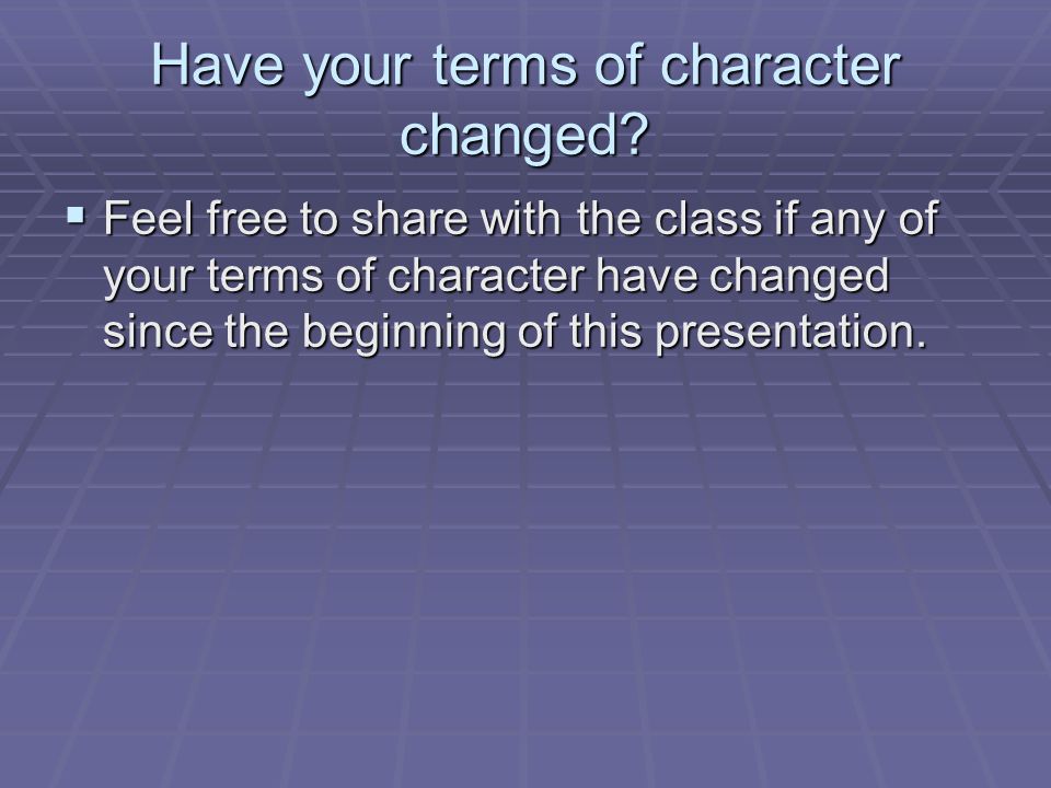 Have your terms of character changed