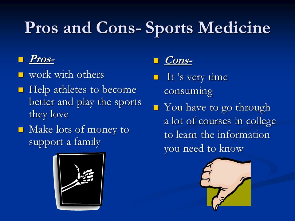 Pros and Cons- Sports Medicine