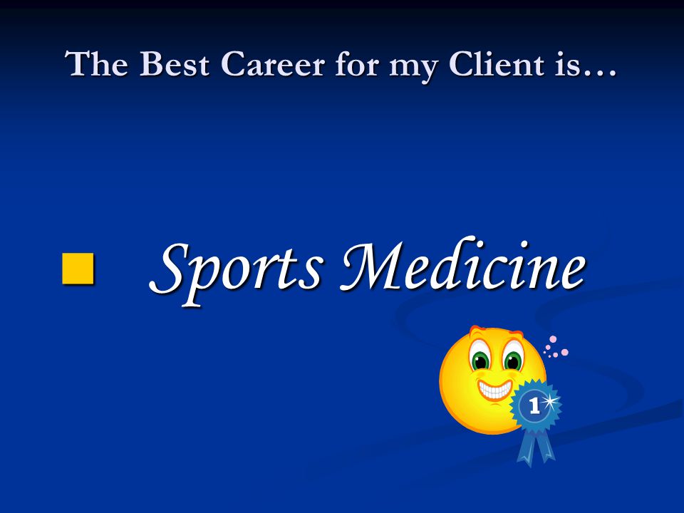 The Best Career for my Client is…