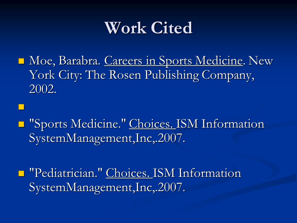 Work Cited Moe, Barabra. Careers in Sports Medicine. New York City: The Rosen Publishing Company,