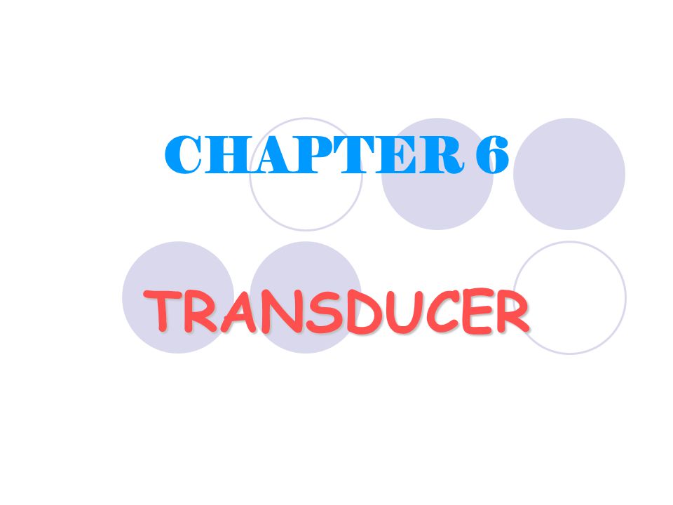 CHAPTER 6 TRANSDUCER