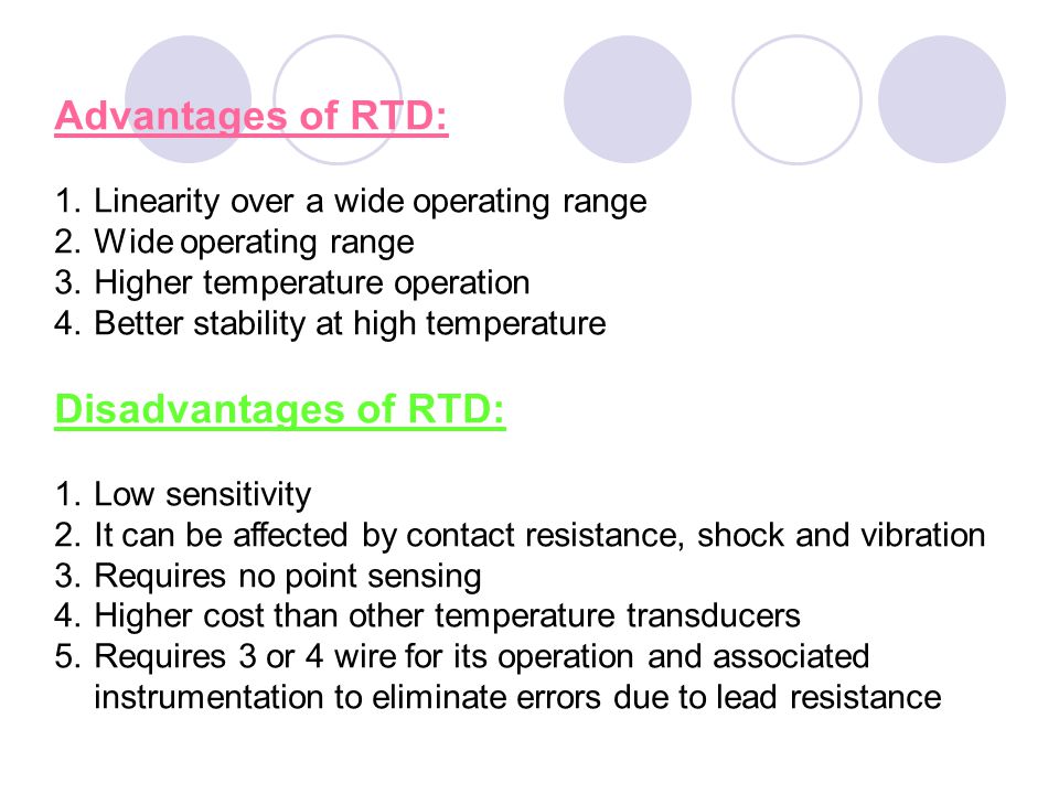 Advantages of RTD: Disadvantages of RTD: