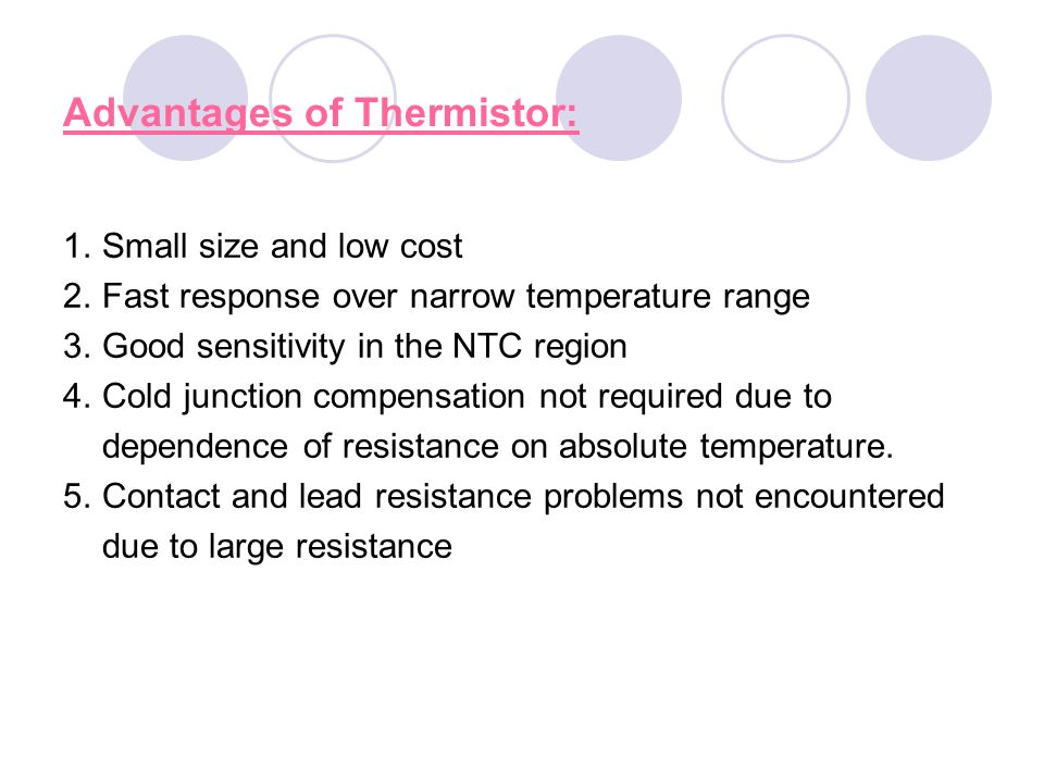 Advantages of Thermistor: