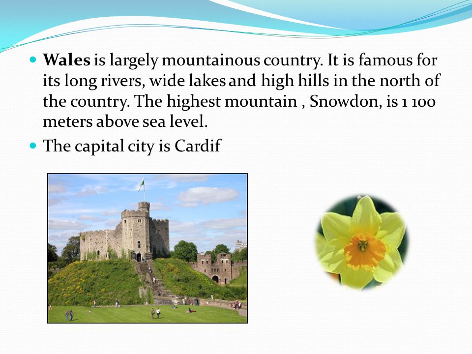 Wales is largely mountainous country