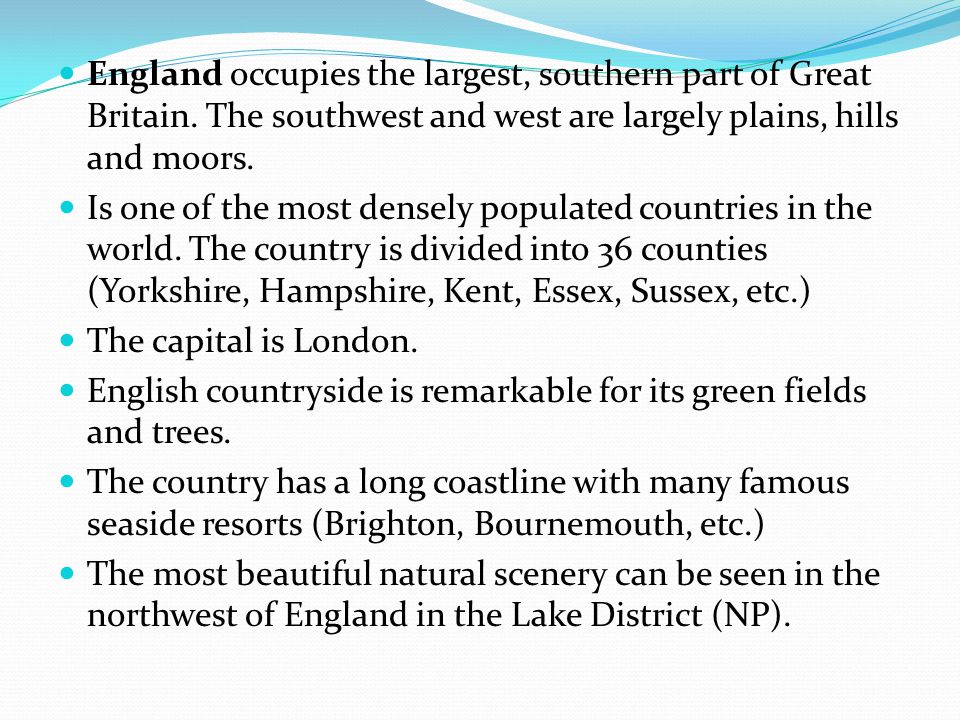 England occupies the largest, southern part of Great Britain