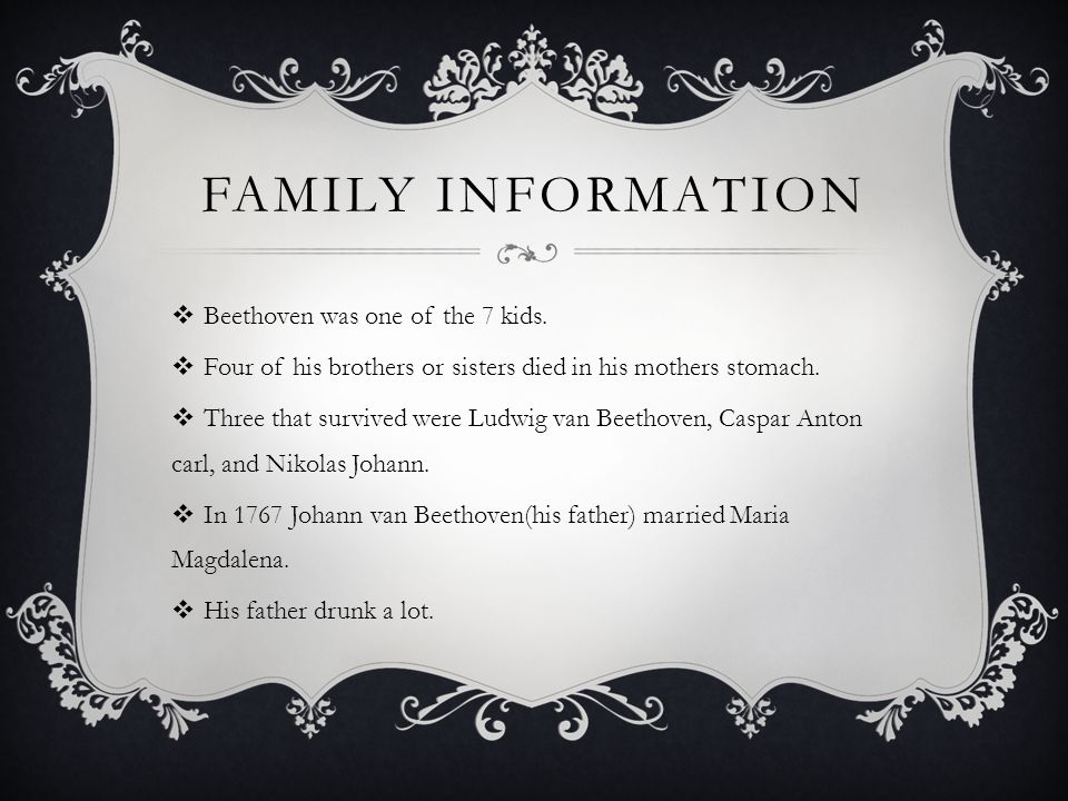 Family information Beethoven was one of the 7 kids.