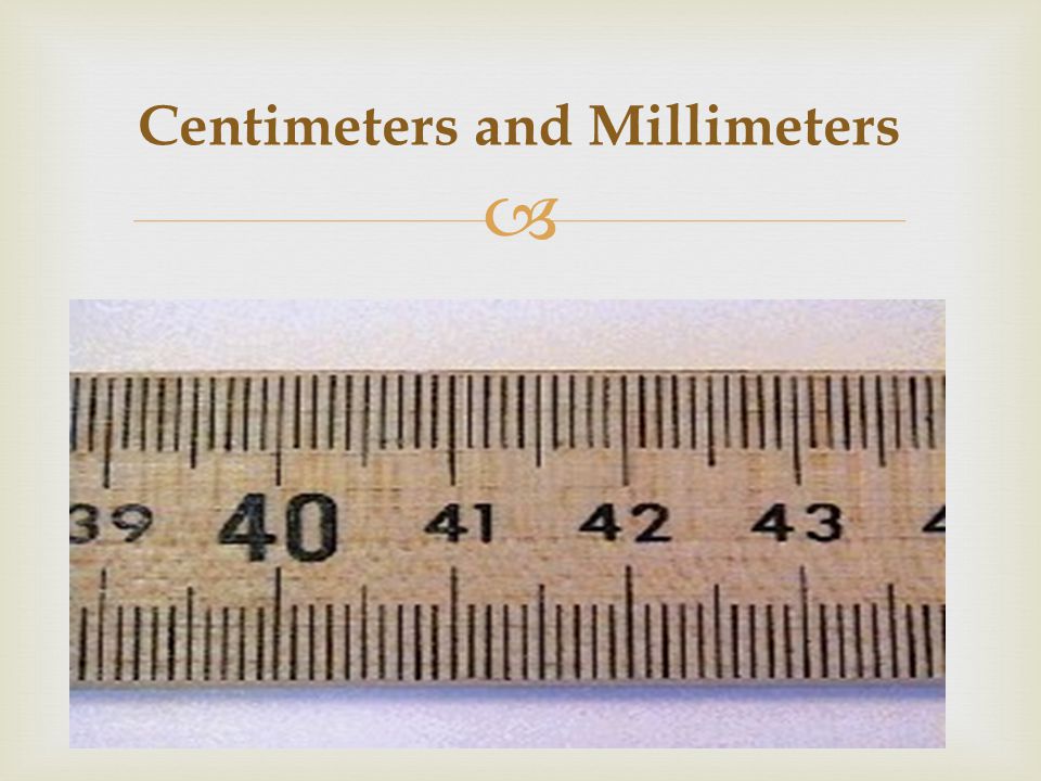 Centimeters and Millimeters