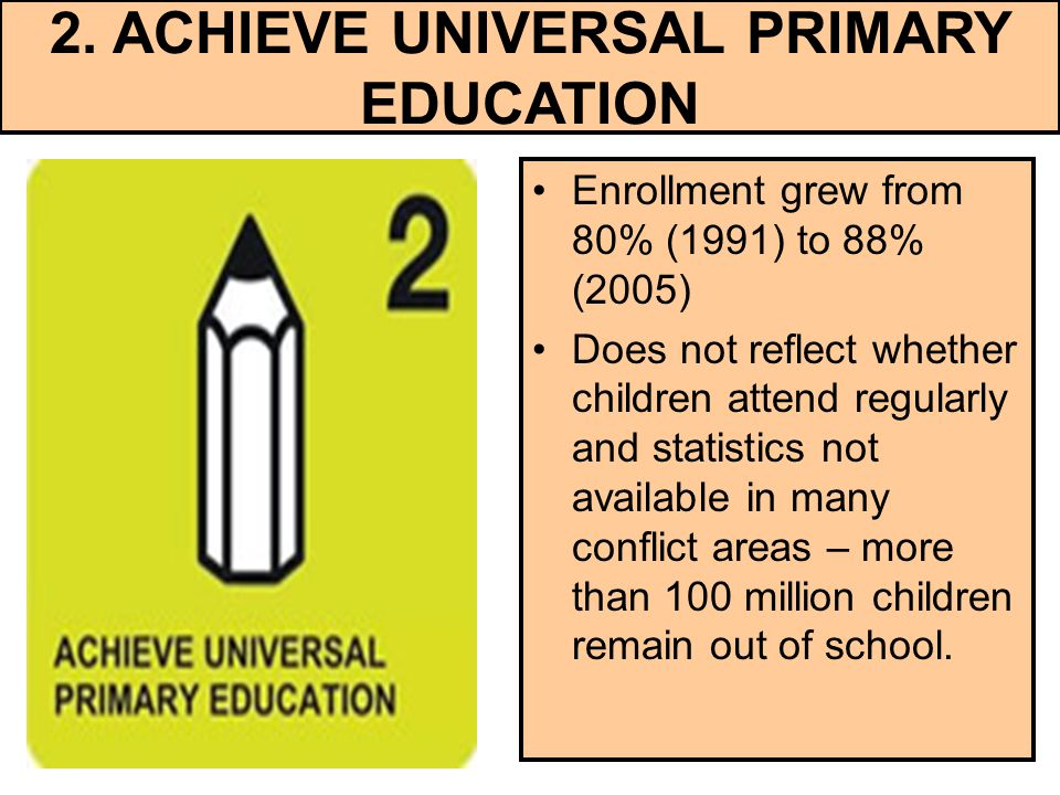 2. ACHIEVE UNIVERSAL PRIMARY EDUCATION