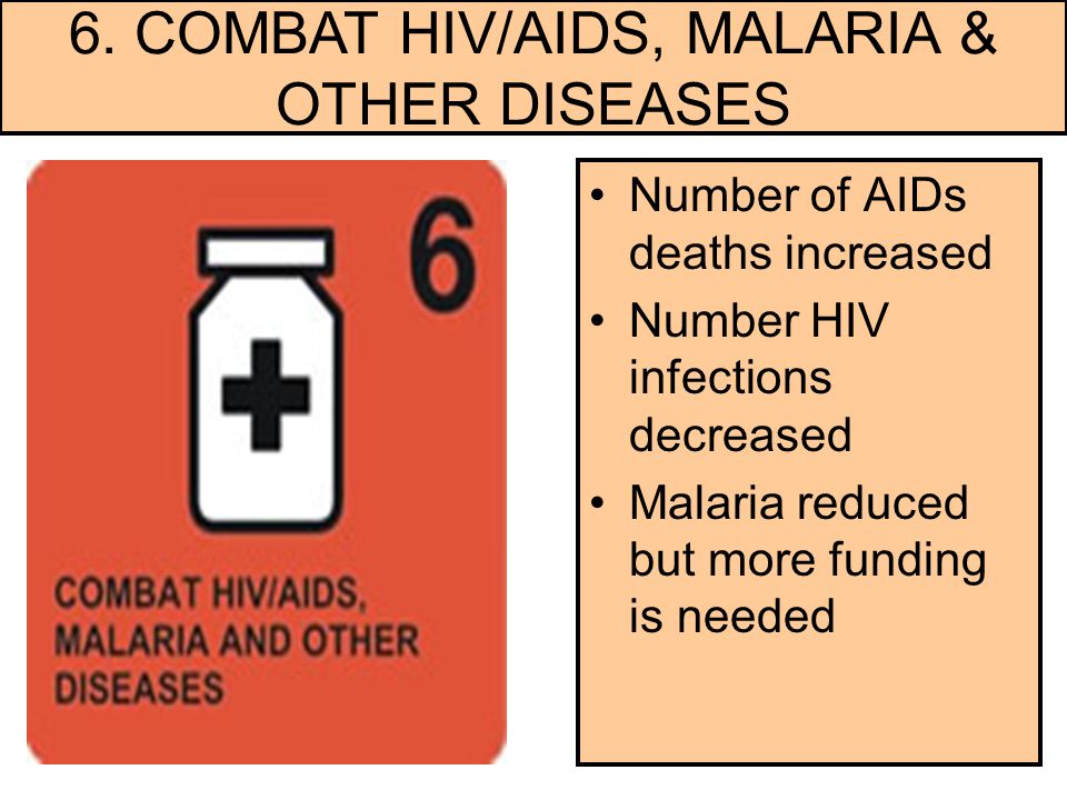 6. COMBAT HIV/AIDS, MALARIA & OTHER DISEASES