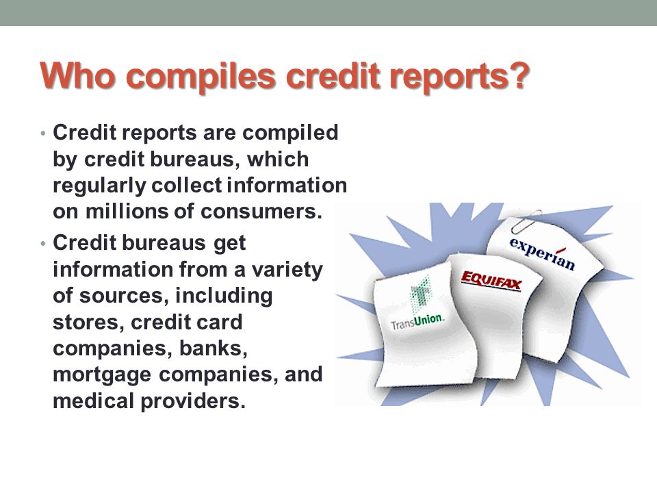 Who compiles credit reports