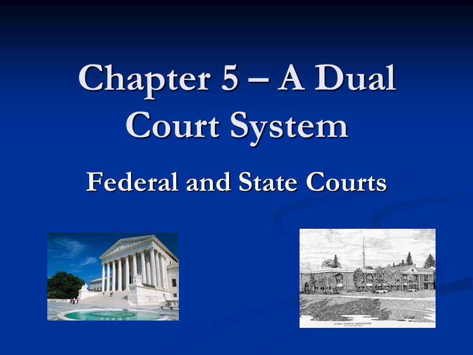 Chapter 5 – A Dual Court System