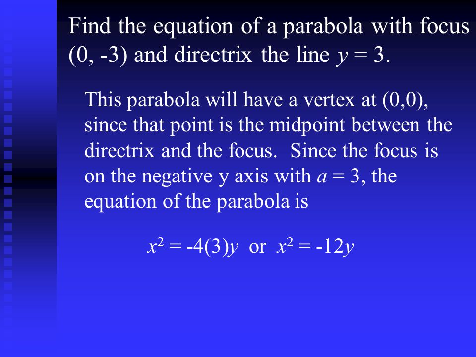 Find the equation of a parabola with focus (0, -3) and directrix the line y = 3.