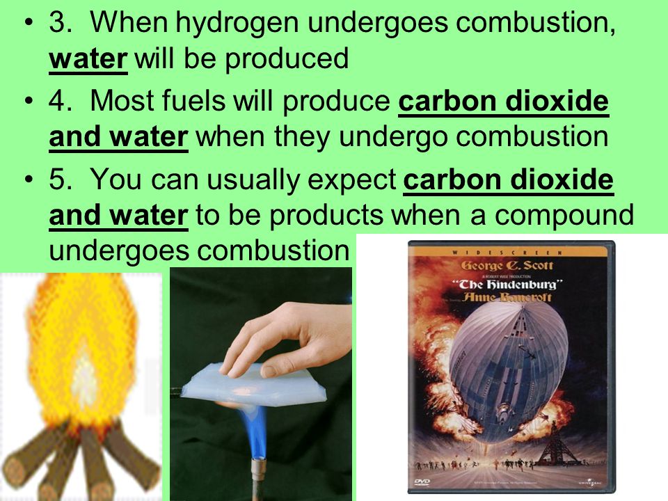 3. When hydrogen undergoes combustion, water will be produced