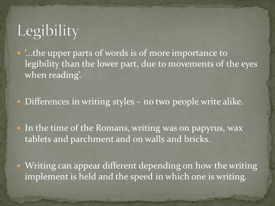 Legibility ‘...the upper parts of words is of more importance to legibility than the lower part, due to movements of the eyes when reading’.