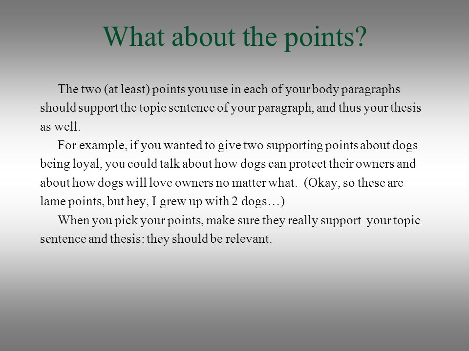 What about the points The two (at least) points you use in each of your body paragraphs.