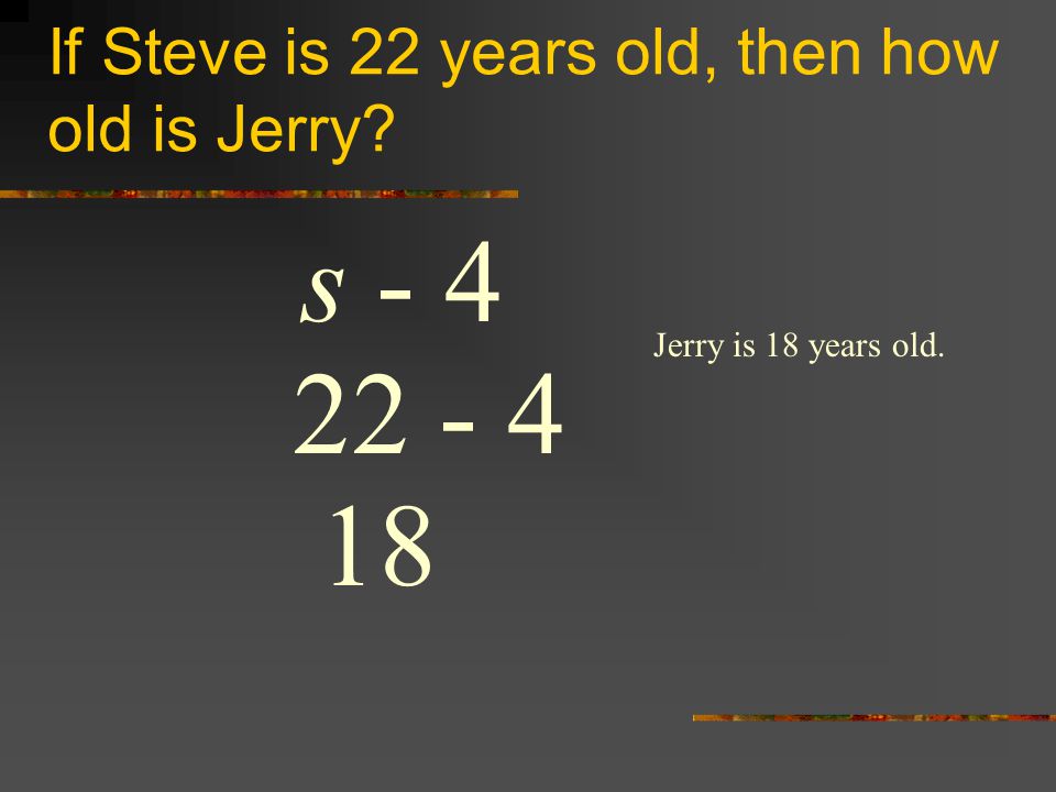 If Steve is 22 years old, then how old is Jerry