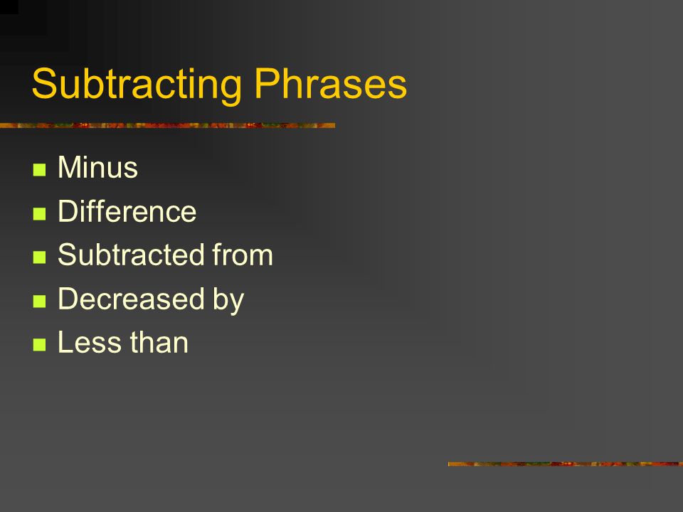 Subtracting Phrases Minus Difference Subtracted from Decreased by