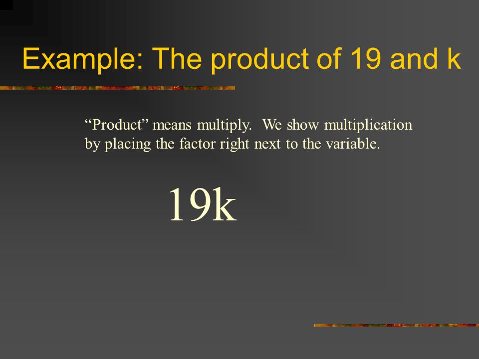 Example: The product of 19 and k
