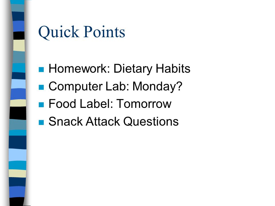 Quick Points Homework: Dietary Habits Computer Lab: Monday
