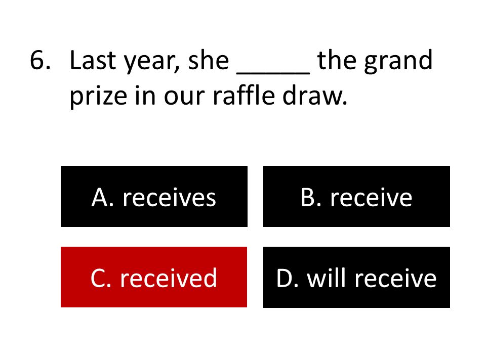 Last year, she _____ the grand prize in our raffle draw.