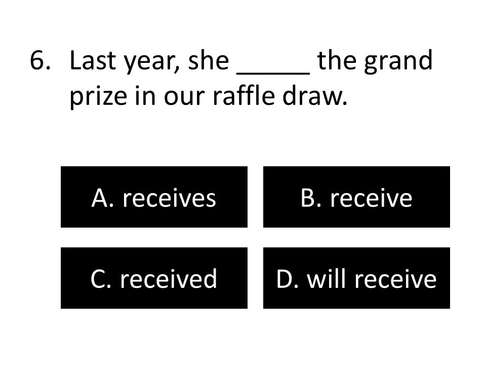 Last year, she _____ the grand prize in our raffle draw.