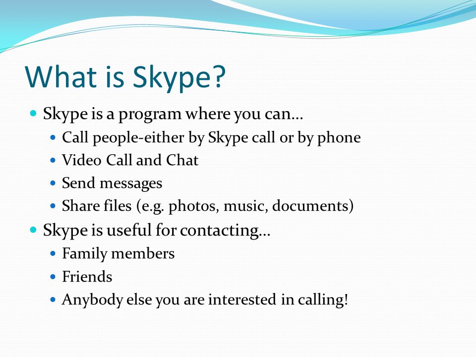 What is Skype Skype is a program where you can…