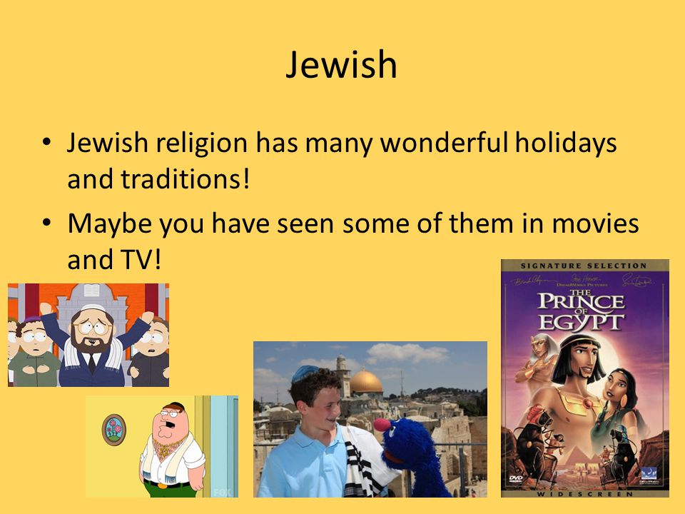 Jewish Jewish religion has many wonderful holidays and traditions!
