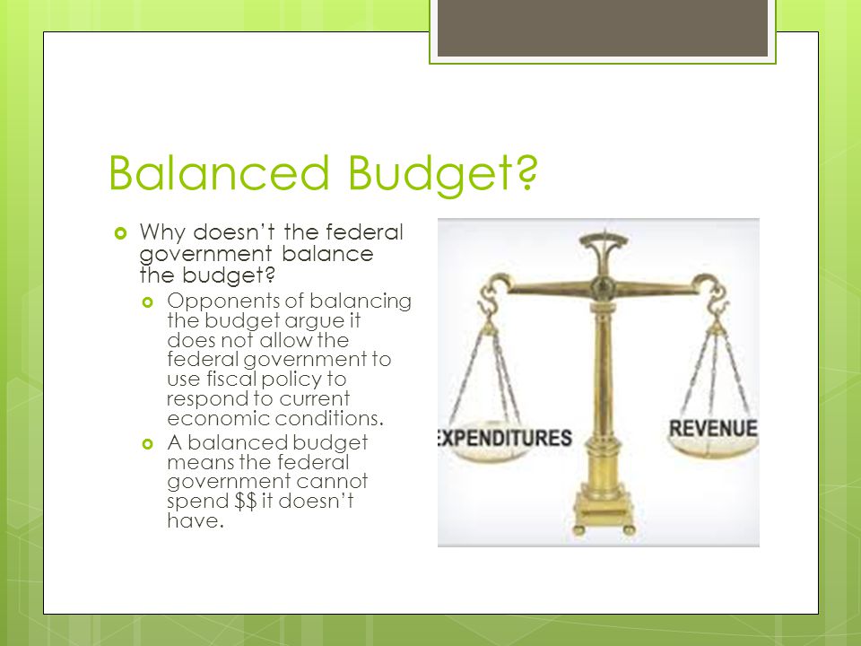 Balanced Budget Why doesn’t the federal government balance the budget