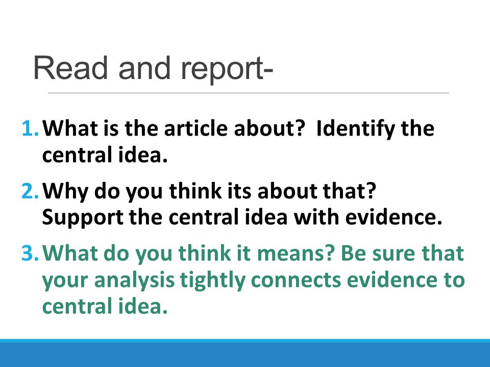 Read and report- What is the article about Identify the central idea.